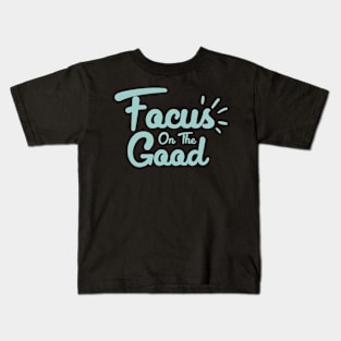 'Focus On The Good' Radical Kindness Anti Bullying Shirt Kids T-Shirt